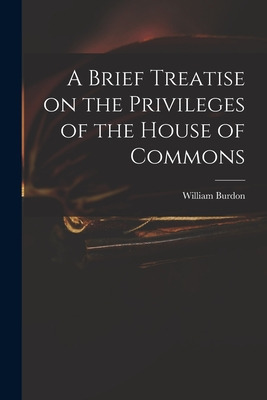 Libro A Brief Treatise On The Privileges Of The House Of ...