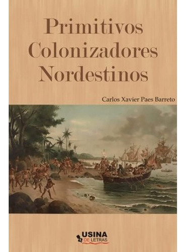 Primitivos Colonizadores Nordestinos, De Carlos Xavier Paes Barreto. Editorial Vermelho Marinho, Tapa Mole, Edición 1 En Português, 2010