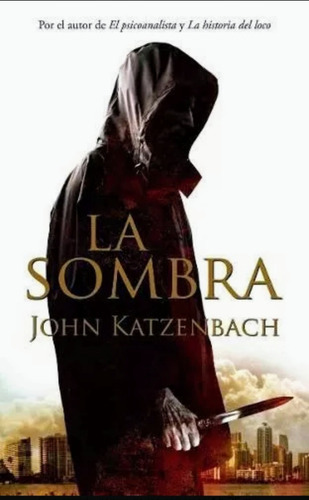 La Sombra, De John Katzenbach., Vol. Único. Editorial Ediciones B, Tapa Blanda En Español, 2017