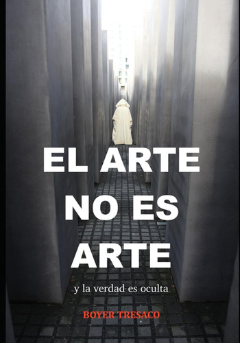 Libro: El Arte No Es Arte: Y La Verdad Es Oculta (la Escultu