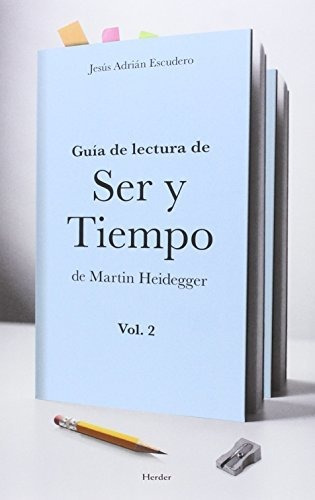 Guia De Lectura De Ser Y Tiempo De Martin Heidegger Vol. 2