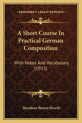 Libro A Short Course In Practical German Composition: Wit...