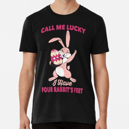 Remera Bunny Llámame Lucky Tengo Cuatro Pies De Conejo Hare 