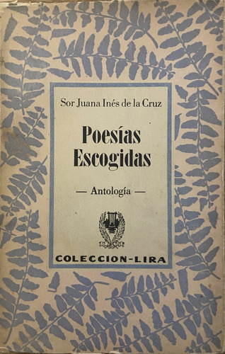 Poesías Escogidas, Antología, Sor Juana Inés De La Cruz 1957 (Reacondicionado)