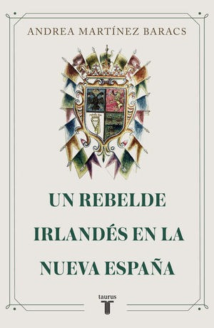 Libro Un Rebelde Irlandes En La Nueva Espana Nuevo