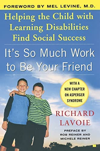 Itøs So Much Work To Be Your Friend: Helping The Child With Learning Disabilities Find Social Success, De Lavoie, Richard. Editorial Atria Books, Tapa Blanda En Inglés