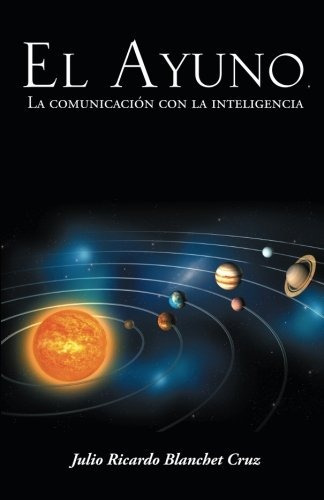 Libro : El Ayuno, La Comunicacion Con La Inteligencia (5293)