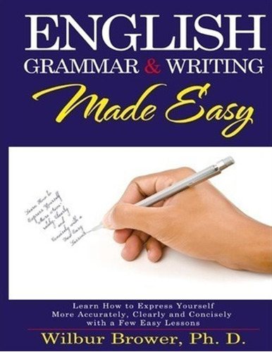 English Grammar And Writing Made Easy - Wilbur L Brower