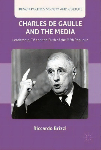 Charles De Gaulle And The Media, De Riccardo Brizzi. Editorial Springer International Publishing Ag, Tapa Dura En Inglés