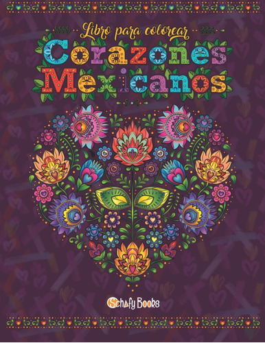 Libro: Libro Para Colorear Corazones Mexicanos (spanish Edit