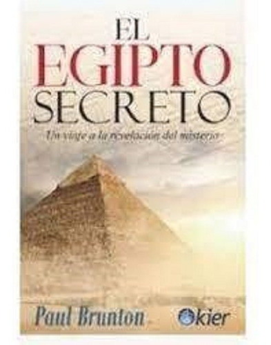 El Egipto Secreto - Paul Brunton -  Kier 