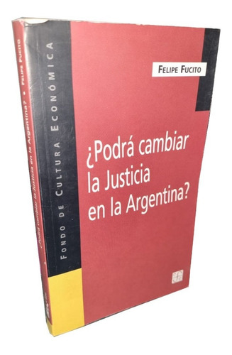 ¿podrá Cambiar La Justicia En La Argentina? - F. Fucito