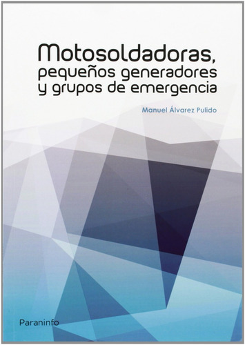 Motosoldadoras Peque¤os Generadores Y Grupos De Emergencia, De Manuel Alvarez Pulido. Editorial Paraninfo, Tapa Blanda En Español