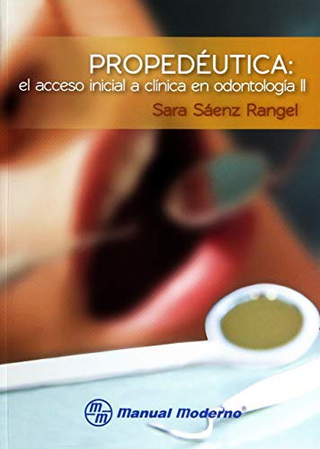 Libro Propedéutica: El Acceso Inicial A Clínica En Odontolog