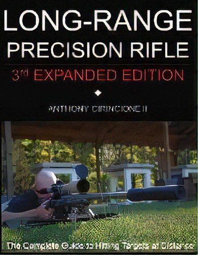 Long Range Precision Rifle : The Complete Guide To Hitting Targets At Distance, De Anthony Cirincione. Editorial Redd Ink Press, Tapa Blanda En Inglés