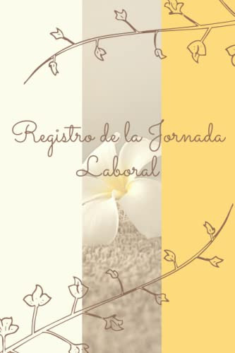 Registro De Jornada Laboral: Libro Para Floristas O Personas