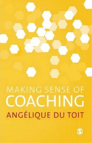 Making Sense Of Coaching, De Angelique Du Toit., Vol. 1. Editorial Sage Publications Ltd, Tapa Blanda En Inglés