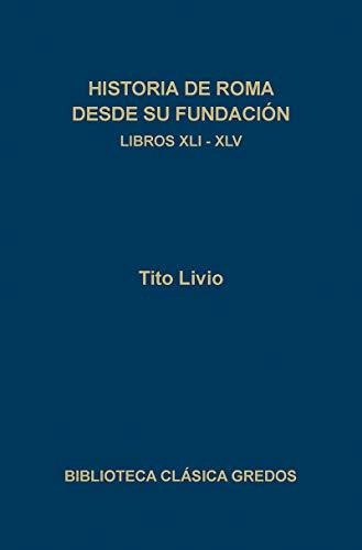 Historia De Roma Desde Su Fundacion -libro Xli-xlv : Tito L