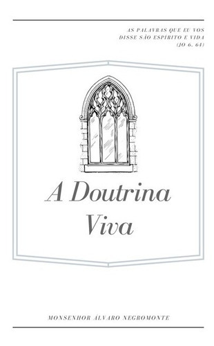 A Doutrina Viva, De Monsenhor Álvaro Negromonte. Série Não Aplicável, Vol. 1. Editora Clube De Autores, Capa Mole, Edição 1 Em Português, 2020