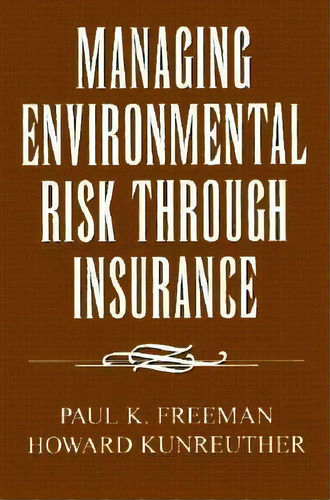 Managing Environmental Risk Through Insurance, De Paul K. Freeman. Editorial Aei Press, Tapa Blanda En Inglés