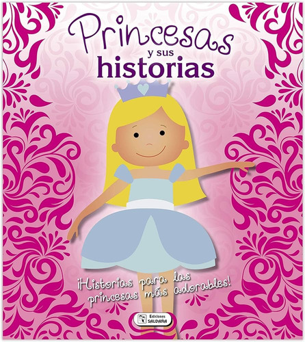 Princesas Y Sus Historias, De Anónimo. Editorial Saldaña, Tapa Dura En Español