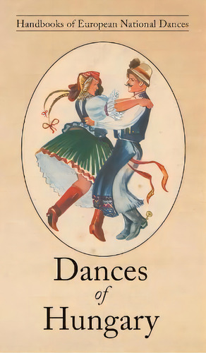 Dances Of Hungary, De George Buday. Editorial Noverre Press, Tapa Dura En Inglés