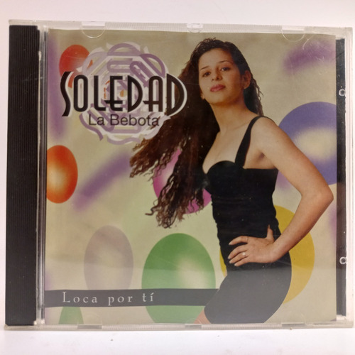 Soledad La Bebota - Loca Por Ti - Cd - Ex
