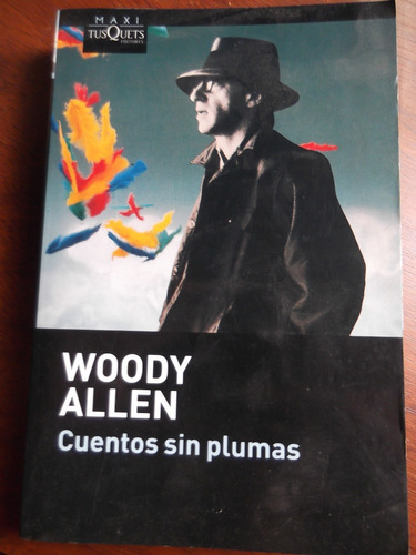 Cuentos Sin Plumas Woody Allen Maxi Tusquets