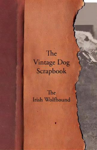 The Vintage Dog Scrapbook - The Irish Wolfhound, De Various. Editorial Vintage Dog Books, Tapa Blanda En Inglés