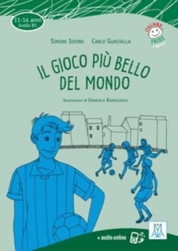 Il Gioco Piu Bello Del Mondo - Libro + Mp3 Online (B1) - Italiano Facile Per Ragazzi, de Iovino, Simone. Editorial ALMA EDIZIONI, tapa blanda en italiano, 2020