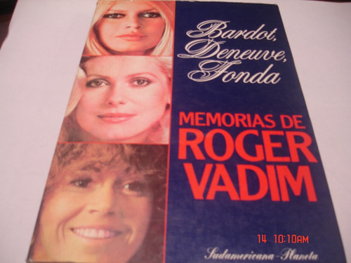 Bardot - Deneuve - Fonda - Memorias De Roger Vadim (c294)