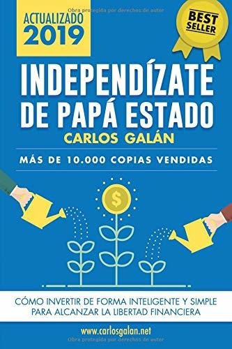 Libro : Independízate De Papá Estado Empieza A Invertir...