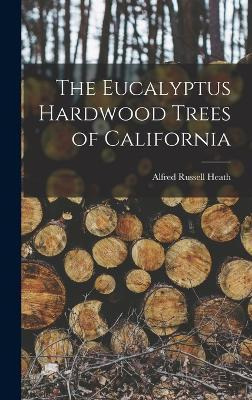 Libro The Eucalyptus Hardwood Trees Of California - Alfre...