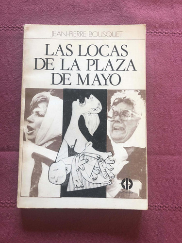 Las Locas De La Plaza De Mayo. Jean Pierre Bousquet. El Cid