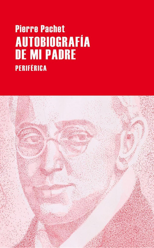 Libro Autobiografia De Mi Padre De Pierre Pachet