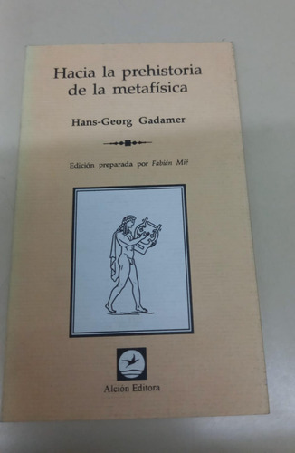 Hacia La Prehistoria De La Metafisica * Gadamer Hans Georg