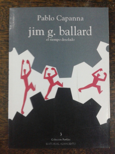 Jim G. Ballard * El Tiempo Desolado * Pablo Capanna *