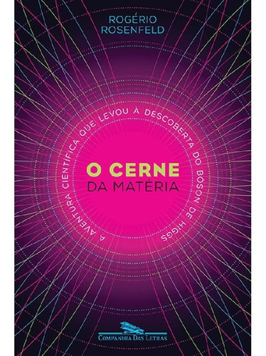 O Cerne Da Matéria: O Cerne Da Matéria, De Rosenfeld, Rogério. Editora Companhia Das Letras, Capa Mole, Edição 1 Em Português