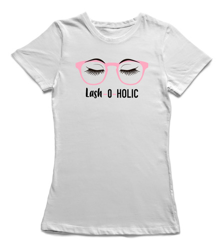 Lindas Pestañas Y Frase  Lash-o-holic  Camiseta Blanca Mujer