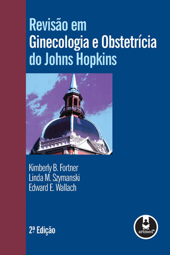 Revisão em Ginecologia e Obstetrícia do Johns Hopkins, de Fortner, Kimberly B.. Artmed Editora Ltda., capa mole em português, 2008
