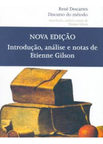Discurso Do Método - Introdução, Análise E Notas De Etie: Introdução, Análise E Notas De Etienne Gilson, De Descartes, René., Vol. 3. Editorial Martins Fontes, Capa Mole, Nova Edição Em Português