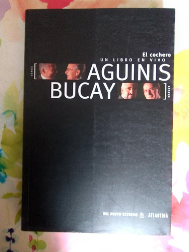 El Cochero Un Libro En Vivo - Marcos Aguinis Jorge Bucay