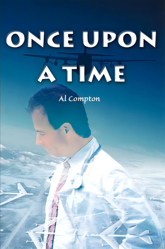 Once Upon A Time, De Al Compton. Editorial Iuniverse, Tapa Blanda En Inglés