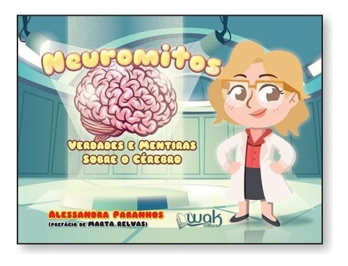 Neuromitos: Verdades e Mentiras Sobre o Cérebro, de Alessandra Paranhos. Editora WAK, capa mole em português