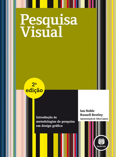 Pesquisa Visual: Introdução às Metodologias de Pesquisa em Design Gráfico, de Noble, Ian. Editorial BOOKMAN COMPANHIA EDITORA LTDA.,AVA Publishing, capa mole em português, 2013