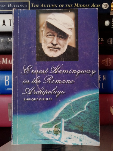 Ernest Hemingway In The Romano Archipelago: La Vida En Cuba  (Reacondicionado)