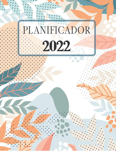 Libro: Planificador Diaro 2022: Patrones De Flores Estéticos
