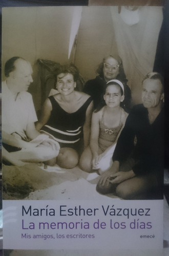 La Memoria De Los Dias - Maria Esther Vazquez (1ra Ed. 2004)