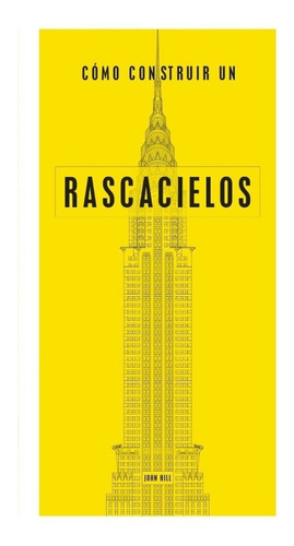 Cómo Construir Un Rascacielos - John Hill