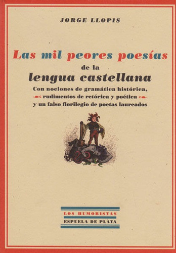 Las Mil Peores Poesías De La Lengua Castellana, De Jorge Llopis. Editorial Ediciones Gaviota, Tapa Blanda, Edición 2008 En Español